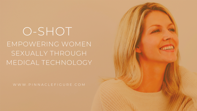 O-Shot, Empowering Women Sexually Through Medical Technology O-Shot, Empowering Women Sexually Through Medical Technology