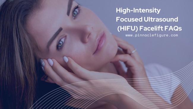 High-Intensity Focused Ultrasound (HIFU) Facelift FAQs High-Intensity Focused Ultrasound (HIFU) Facelift FAQs
