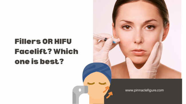 Fillers OR HIFU Facelift? Which one is best?