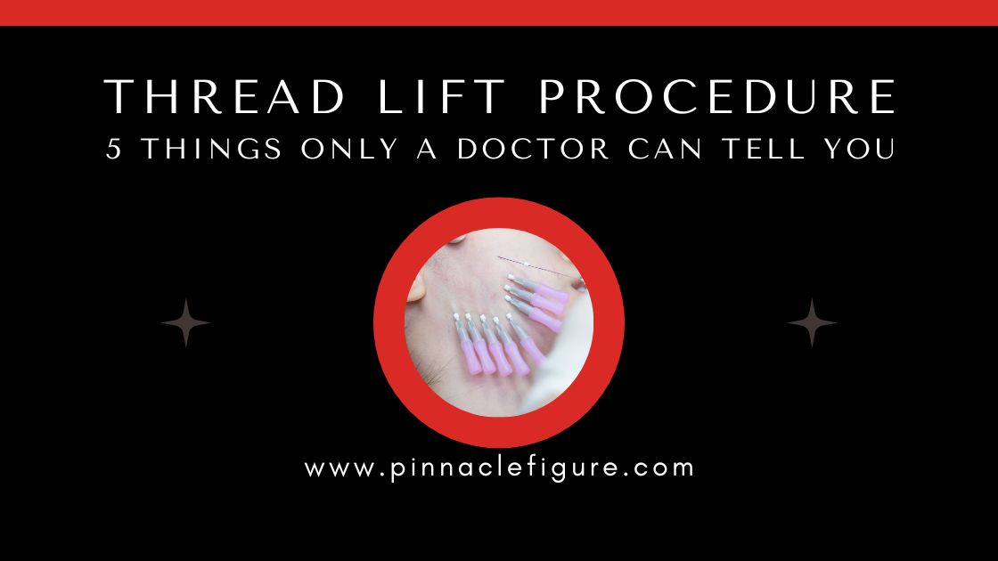 Thread Lift Procedure | 5 Things only Your Doctor Can Tell You Thread Lift Procedure | 5 Things only Your Doctor Can Tell You