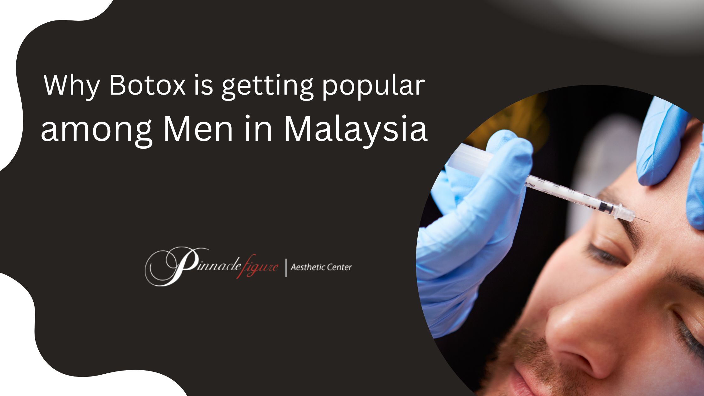 Why Botox is getting popular among Men in Malaysia Why Botox is getting popular among Men in Malaysia