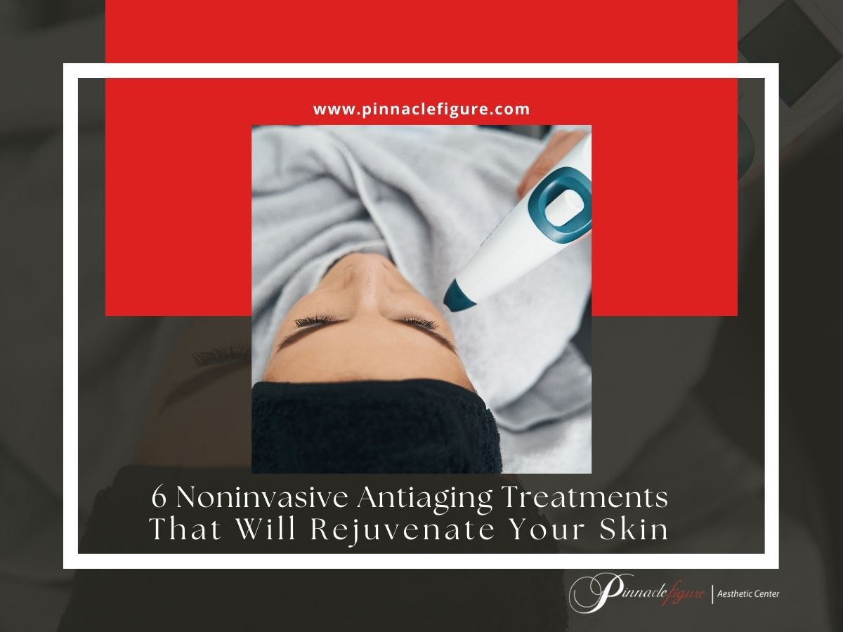 Noninvasive-Anti-Aging-Treatments-That-Will-Rejuvenate-Your-Skin Noninvasive Anti-Aging Treatments That Will Rejuvenate Your Skin